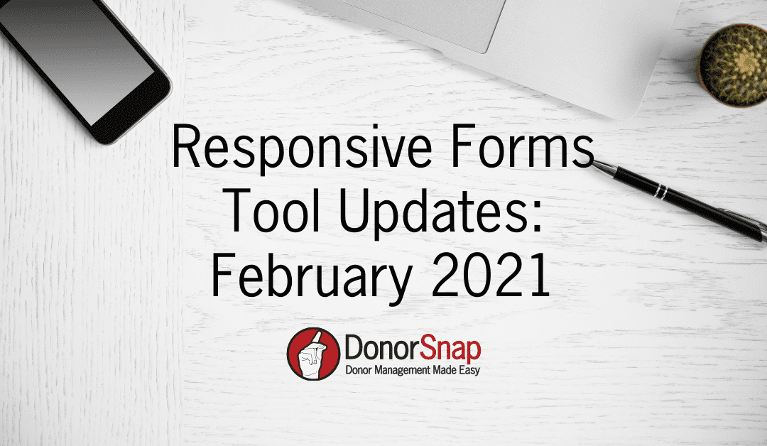 DonorSnap Responsive Forms Tool Updates: February 2021